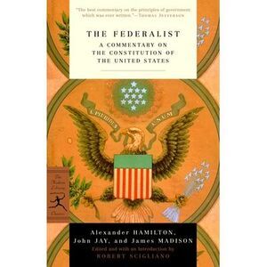 The Federalist: A Commentary on the Constitution of the United States -- Alexand